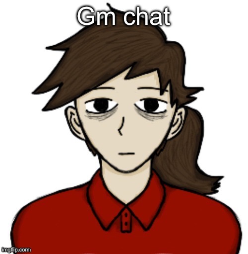 Anhedonia | Gm chat | image tagged in anhedonia | made w/ Imgflip meme maker