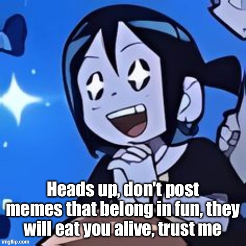 Knives | Heads up, don't post memes that belong in fun, they will eat you alive, trust me | image tagged in knives | made w/ Imgflip meme maker