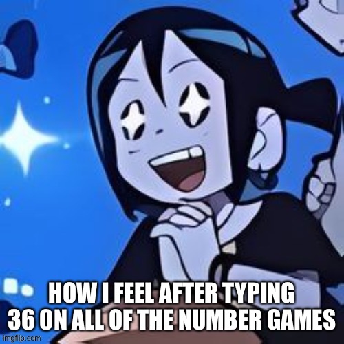 Knives | HOW I FEEL AFTER TYPING 36 ON ALL OF THE NUMBER GAMES | image tagged in knives | made w/ Imgflip meme maker