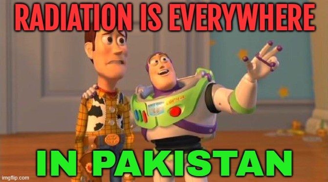 Radiation Is Everywhere In Pakistan | RADIATION IS EVERYWHERE; IN PAKISTAN | image tagged in toystory everywhere,pakistan,islamic terrorism,islamic state,radical islam,nuclear war | made w/ Imgflip meme maker