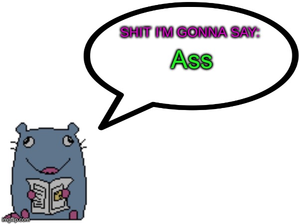Street_rat announcement V1 | Ass | image tagged in street_rat announcement v1 | made w/ Imgflip meme maker