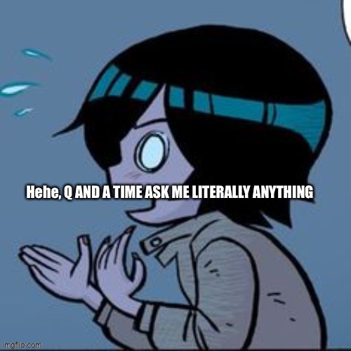 Knives | Hehe, Q AND A TIME ASK ME LITERALLY ANYTHING | image tagged in knives | made w/ Imgflip meme maker