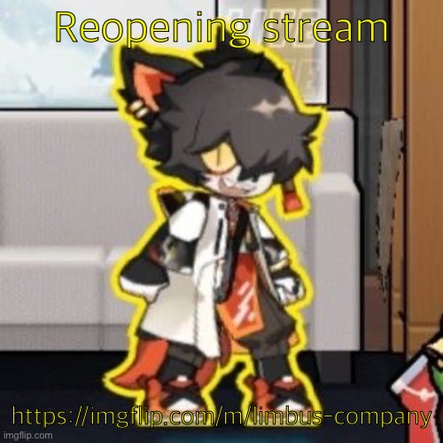 Ever wonder what happened if you mix poison and milk because o- | Reopening stream; https://imgflip.com/m/limbus-company | image tagged in ever wonder what happened if you mix poison and milk because o- | made w/ Imgflip meme maker