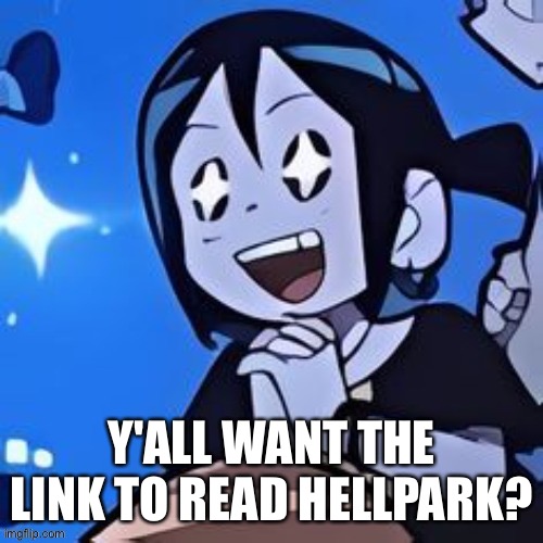 Knives | Y'ALL WANT THE LINK TO READ HELLPARK? | image tagged in knives | made w/ Imgflip meme maker
