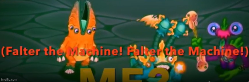 FAULTER THE MACHINE | image tagged in faulter the machine | made w/ Imgflip meme maker
