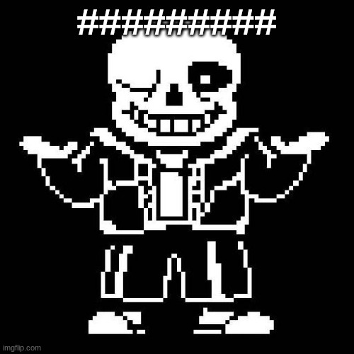 sans undertale | ######### | image tagged in sans undertale | made w/ Imgflip meme maker
