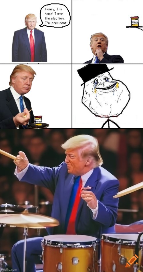 Honey I’m home | image tagged in trump forever alone,ba dum tsss maga edition,joke | made w/ Imgflip meme maker