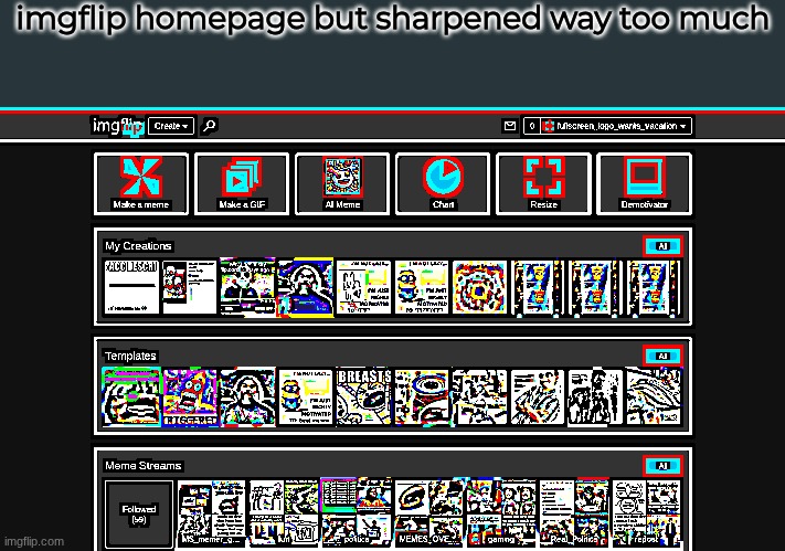 imgflip homepage but sharpened way too much | made w/ Imgflip meme maker