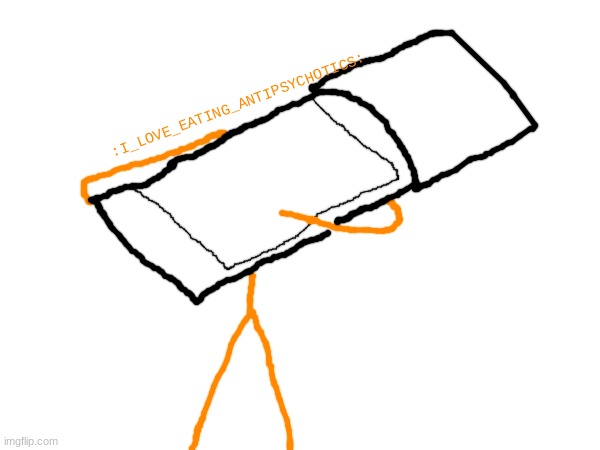 unicode | :I_LOVE_EATING_ANTIPSYCHOTICS: | made w/ Imgflip meme maker