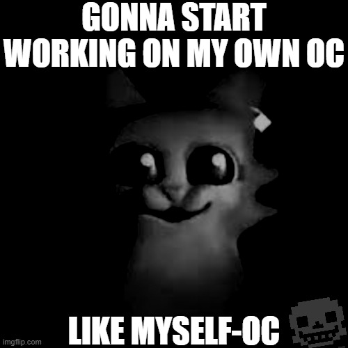 :3 (BRUHSSIR -MC941) | GONNA START WORKING ON MY OWN OC; LIKE MYSELF-OC | image tagged in undertale,understream,ocs,oc | made w/ Imgflip meme maker