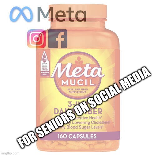 Getting Regular | FOR SENIORS ON SOCIAL MEDIA | image tagged in meta,pooping,facebook,instagram | made w/ Imgflip meme maker