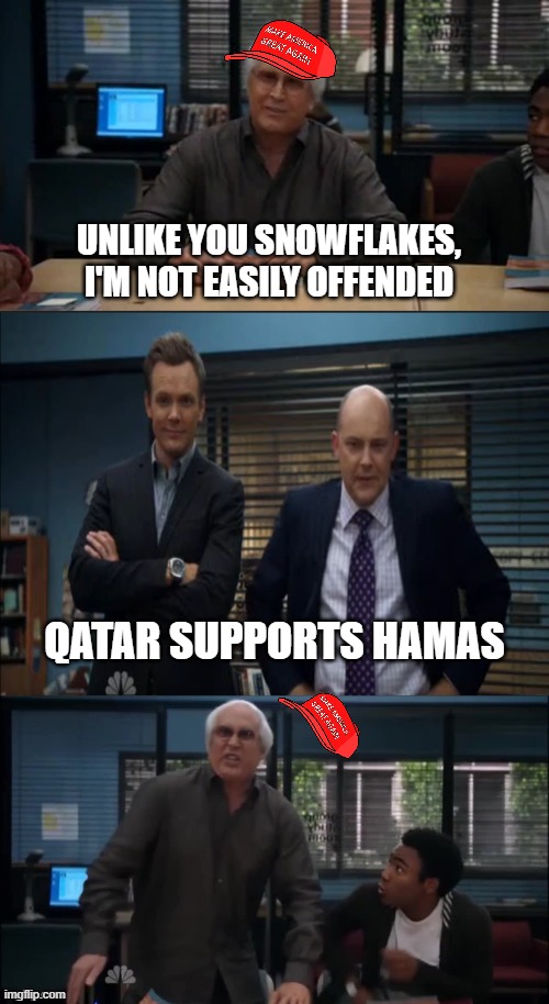 MAGA Snowflake | UNLIKE YOU SNOWFLAKES, I'M NOT EASILY OFFENDED; QATAR SUPPORTS HAMAS | image tagged in maga snowflake | made w/ Imgflip meme maker