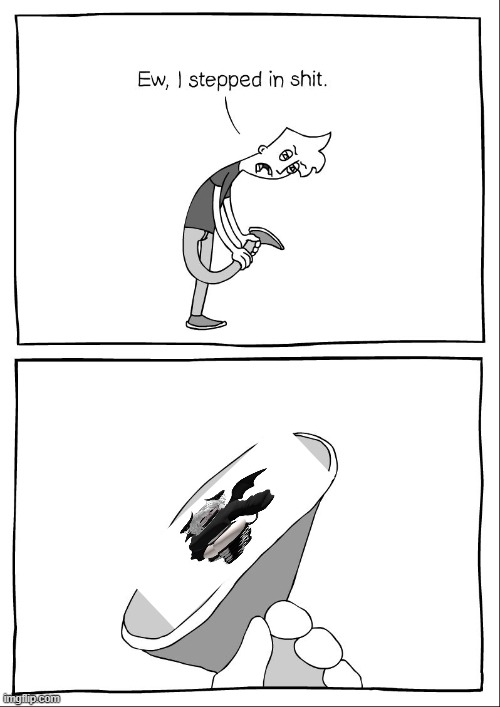 Ew, i stepped in shit | image tagged in ew i stepped in shit | made w/ Imgflip meme maker