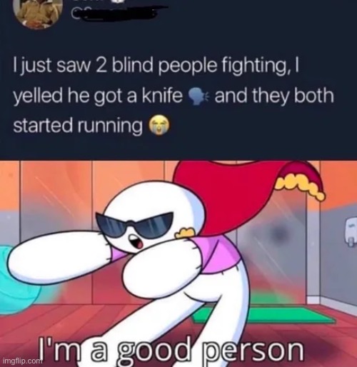 Trollolololol | image tagged in funny,memes,knife,blind,fight | made w/ Imgflip meme maker
