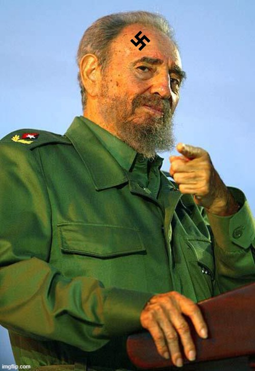 Nazi Fidel Castro | image tagged in fidel castro,nazi,communism | made w/ Imgflip meme maker