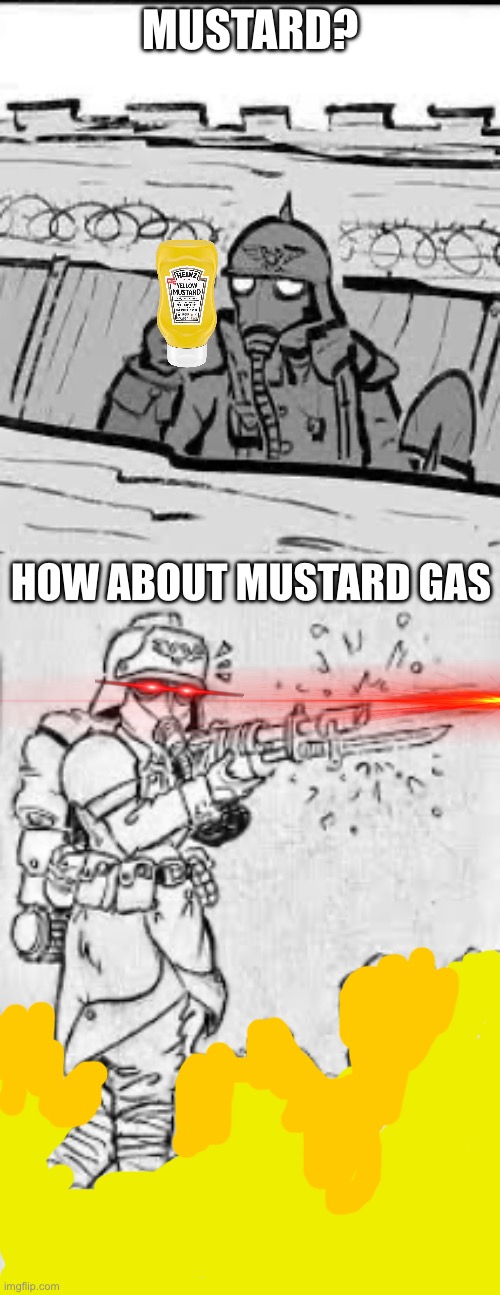 MUSTARD? HOW ABOUT MUSTARD GAS | made w/ Imgflip meme maker