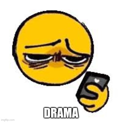 Emoji looking up from phone | DRAMA | image tagged in emoji looking up from phone | made w/ Imgflip meme maker