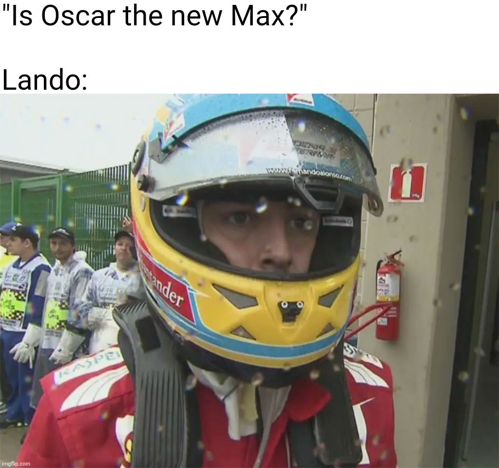 Old meme | "Is Oscar the new Max?"; Lando: | image tagged in formula 1,lando,oscar,max,thousand yard stare | made w/ Imgflip meme maker