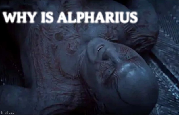 Drax Why is Gamora | WHY IS ALPHARIUS | image tagged in drax why is gamora | made w/ Imgflip meme maker