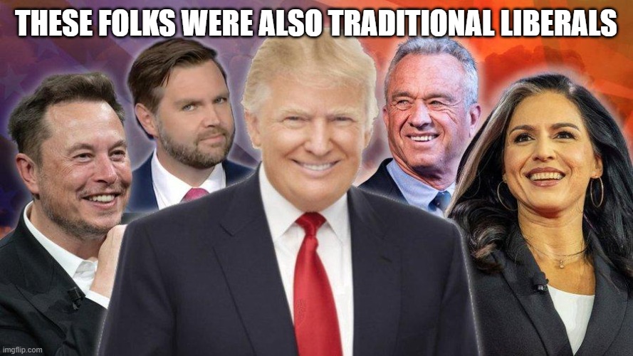 USA Dream Team | THESE FOLKS WERE ALSO TRADITIONAL LIBERALS | image tagged in usa dream team | made w/ Imgflip meme maker