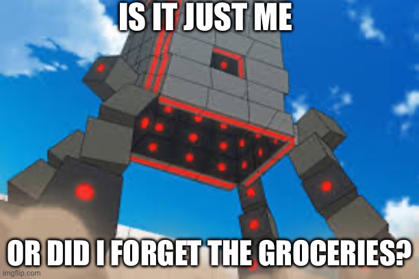 Stakataka Realization | IS IT JUST ME; OR DID I FORGET THE GROCERIES? | image tagged in stakataka realization | made w/ Imgflip meme maker