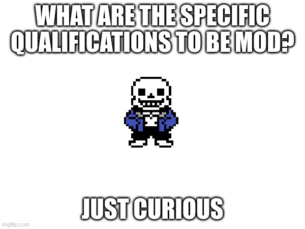 A meme without a title or tags? Lemme fix that - Lego | WHAT ARE THE SPECIFIC QUALIFICATIONS TO BE MOD? JUST CURIOUS | image tagged in haha brrrrrrr,unnecessary tags,undertale,sand undertable | made w/ Imgflip meme maker