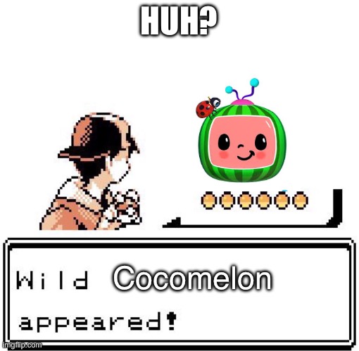 Hello | HUH? Cocomelon | image tagged in blank wild pokemon appears | made w/ Imgflip meme maker