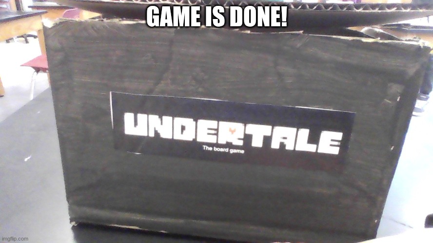 FINNALY | GAME IS DONE! | image tagged in undertale,board games | made w/ Imgflip meme maker