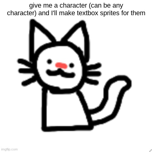 give me a character (can be any character) and I'll make textbox sprites for them | image tagged in goober 3 | made w/ Imgflip meme maker
