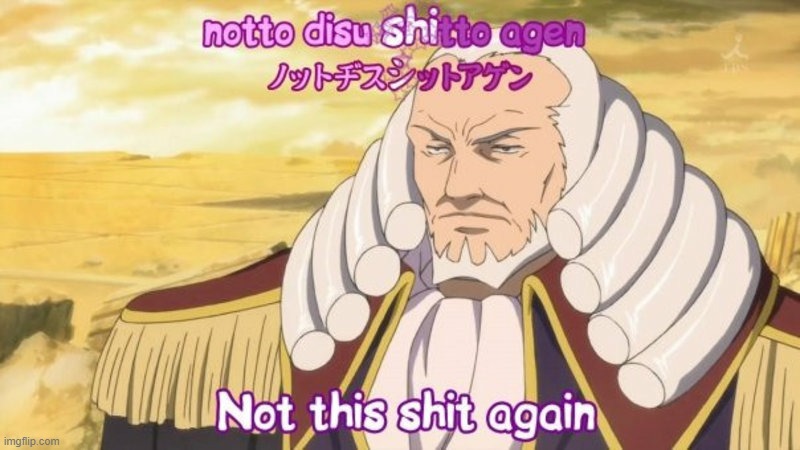 notto disu shitto agen | image tagged in notto disu shitto agen | made w/ Imgflip meme maker