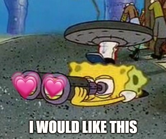 Love it | I WOULD LIKE THIS | image tagged in love it | made w/ Imgflip meme maker