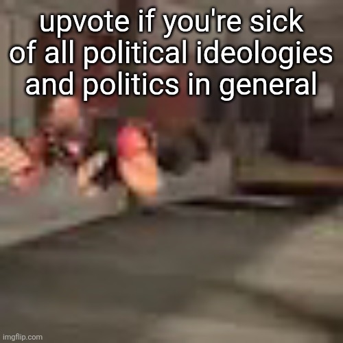 centrist gang | upvote if you're sick of all political ideologies and politics in general | image tagged in heby from tea forest two | made w/ Imgflip meme maker