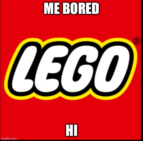me | ME BORED; HI | image tagged in ggg | made w/ Imgflip meme maker