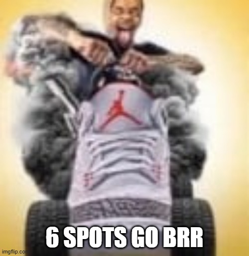 FlightReacts driving a shoe | 6 SPOTS GO BRR | image tagged in flightreacts driving a shoe | made w/ Imgflip meme maker