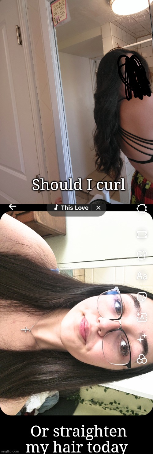 Should I curl; Or straighten my hair today | made w/ Imgflip meme maker