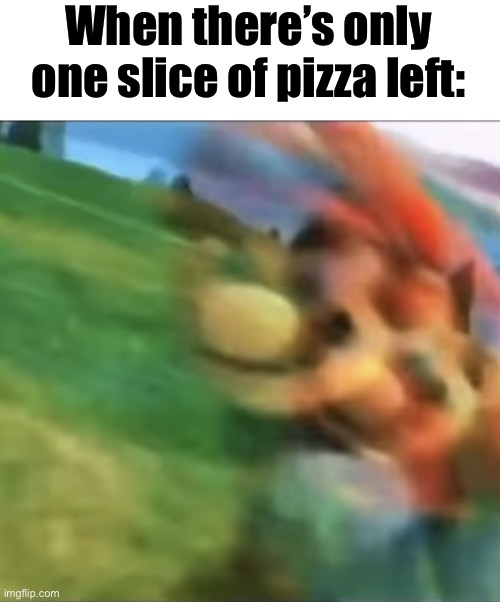 Mario Is Approaching Your Location. Start Running. | When there’s only one slice of pizza left: | image tagged in mario running,nintendo,mario,super mario bros,memes,funny | made w/ Imgflip meme maker