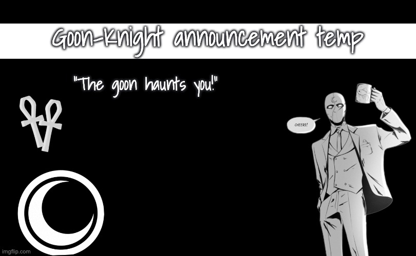Goon-Knight announcement temp Blank Meme Template