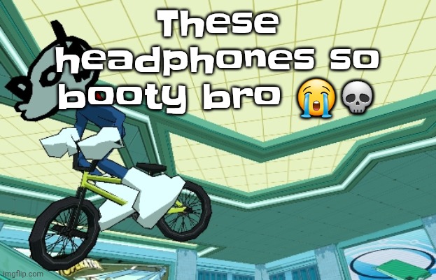 Cyberfunk | These headphones so booty bro 😭💀 | image tagged in cyberfunk | made w/ Imgflip meme maker