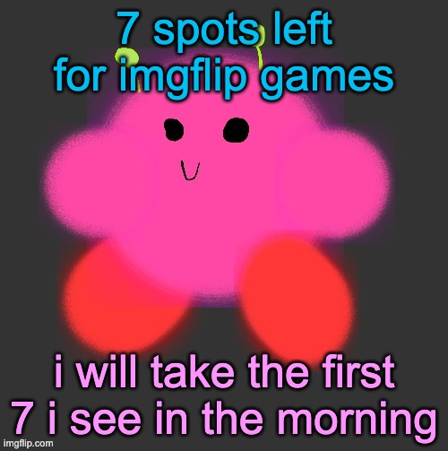 do. | 7 spots left for imgflip games; i will take the first 7 i see in the morning | image tagged in vroby dark mode background | made w/ Imgflip meme maker