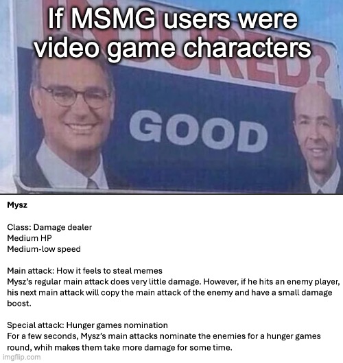 My creativity is finally creativiting again | If MSMG users were video game characters | image tagged in injured good announcement | made w/ Imgflip meme maker