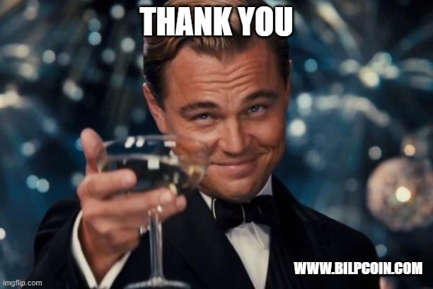 Leonardo Dicaprio Cheers Meme | THANK YOU; WWW.BILPCOIN.COM | image tagged in memes,leonardo dicaprio cheers | made w/ Imgflip meme maker