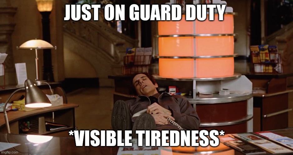 Larry | JUST ON GUARD DUTY; *VISIBLE TIREDNESS* | image tagged in larry | made w/ Imgflip meme maker