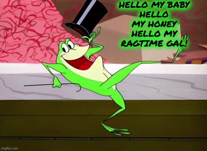 Michigan J Frog | HELLO MY BABY
HELLO MY HONEY
HELLO MY RAGTIME GAL! | image tagged in michigan j frog | made w/ Imgflip meme maker