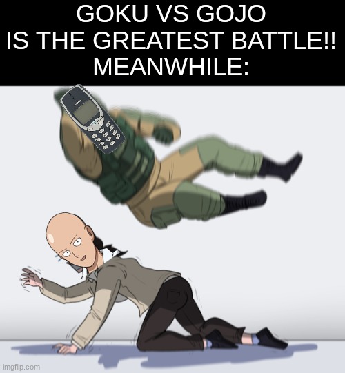 battle of the century | GOKU VS GOJO IS THE GREATEST BATTLE!!
MEANWHILE: | image tagged in rainbow six - fuze the hostage | made w/ Imgflip meme maker