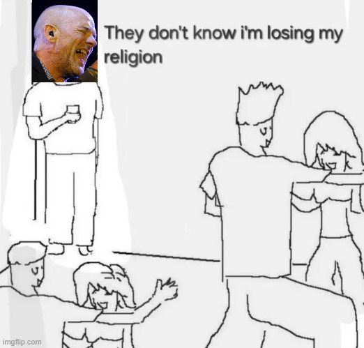 Losing My Religion | image tagged in rem,music | made w/ Imgflip meme maker