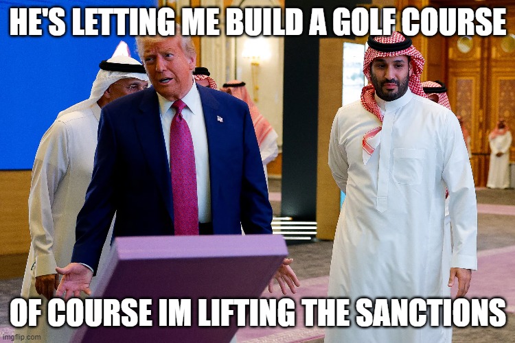 Starting to look like Republicans did 911 | HE'S LETTING ME BUILD A GOLF COURSE; OF COURSE IM LIFTING THE SANCTIONS | image tagged in trump,terrorist,funded,traitor | made w/ Imgflip meme maker