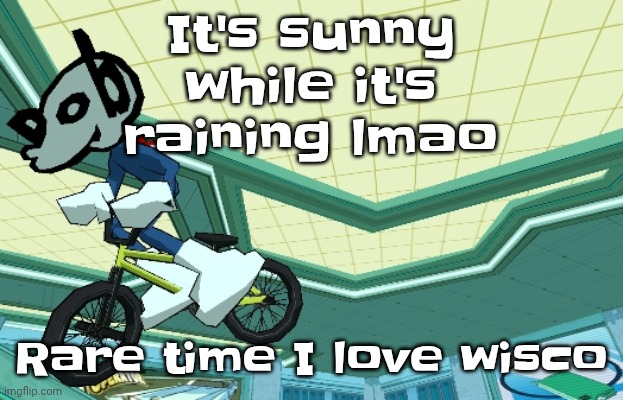 Cyberfunk | It's sunny while it's raining lmao; Rare time I love wisco | image tagged in cyberfunk | made w/ Imgflip meme maker