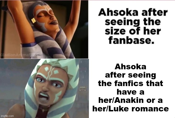 I'm sure she would be furious. | Ahsoka after seeing the fanfics that have a her/Anakin or a her/Luke romance | image tagged in ahsoka | made w/ Imgflip meme maker
