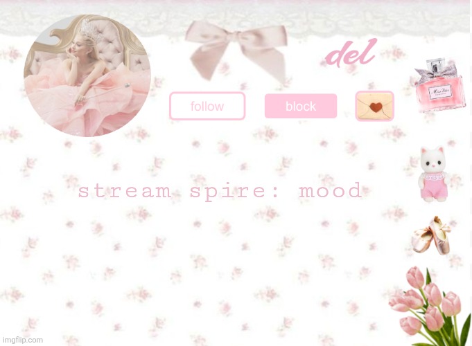 del announcement | stream spire: mood | image tagged in del announcement | made w/ Imgflip meme maker