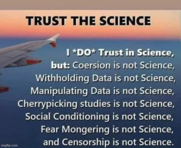 Trust the science | image tagged in trust the science | made w/ Imgflip meme maker